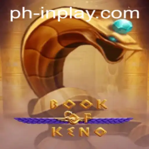Discover the Thrilling World of BookOfKeno on PHINPLAY