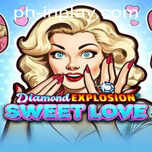 DiamondExplosionSweetLove: Unleashing PHINPLAY's New Gaming Sensation