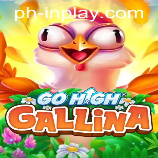 Exploring the Exciting World of GoHighGallina and the Role of PHINPLAY in Modern Gaming