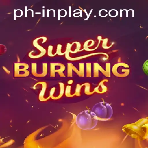 Experience the Thrill of SuperBurningWins with PHINPLAY